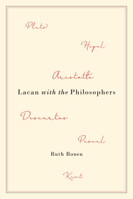Lacan with the Philosophers LACAN W/THE PHILOSOPHERS [ Ruth Ronen ]
