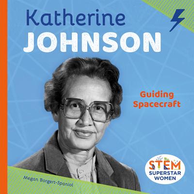 Katherine Johnson: Guiding Spacecraft: Guiding Spacecraft KATHERINE JOHNSON GUIDING SPAC （Stem Superstar Women） 