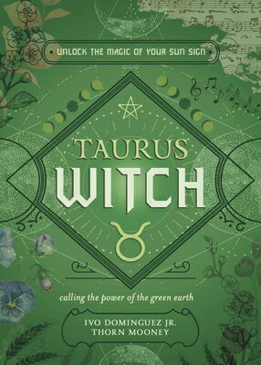 Taurus Witch: Unlock the Magic of Your Sun Sign WITCH （The Witch's Sign） [ Ivo Dominguez ]