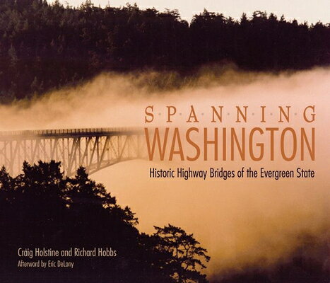 Spanning Washington: Historic Highway Bridges of the Evergreen State SPANNING WASHINGTON 