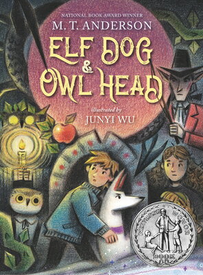 Elf Dog and Owl Head: (A Middle Grade Novel Featuring Magical Creatures, Hidden Forests, and a Boy's ELF DOG & OWL HEAD [ M. T. Anderson ]