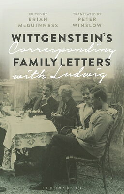 Wittgenstein's Family Letters: Corresponding with Ludwig ／Brian McGuinness/Peter Winslow （BLOOMSBURY ACADEMIC）
