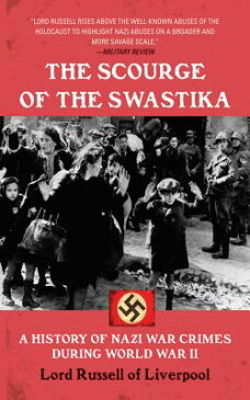 The Scourge of the Swastika: A History of Nazi War Crimes During World War II SCOURGE OF THE SWASTIKA REV/E [ Edward Frederick Langley Russell ]