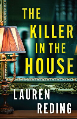 The Killer in the House KILLER IN THE HOUSE [ Lauren Reding ]