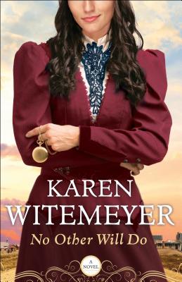 No Other Will Do NO OTHER WILL DO [ Karen Witemeyer ]