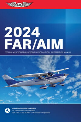 Far/Aim 2024: Federal Aviation Regulations/Aeronautical Information Manual FAR/AIM 2024 （Asa Far/Aim） 