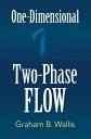 One-Dimensional Two-Phase Flow 1-DIMENSIONAL 2-PHASE FLOW （Dover Books on Engineering） Graham B. Wallis