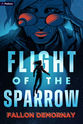 Flight of the Sparrow: An Intergalactic Adventure FLIGHT OF THE SPARROW （Flight of the Sparrow） [ Fallon Demornay ]