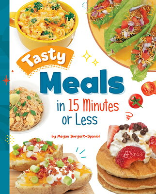 Tasty Meals in 15 Minutes or Less TASTY MEALS IN 15 MINUTES OR L （15-Minute Foodie） [ Megan Borgert-Spaniol ]