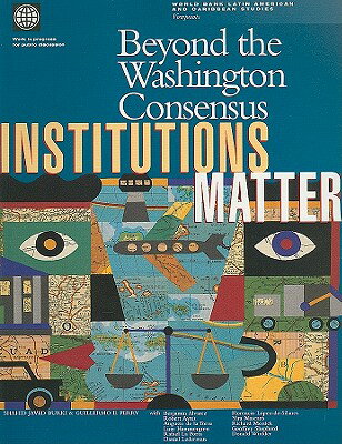 Beyond the Washington Consensus: Institutions Matter BEYOND THE WASHINGTON CONSENSU （World Bank Latin American and Caribbean Studies. Viewpoints） [ World Bank ]