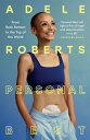Personal Best: From Rock Bottom to the Top of the World PERSONAL BEST [ Adele Ro...