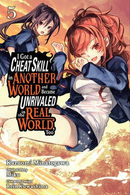I Got a Cheat Skill in Another World and Became Unrivaled in the Real World, Too, Vol. 5 (Manga): Vo I GOT A CHEAT SKILL IN ANOTHER （I Got a Cheat Skill in Another World and Became Unrivaled in the Real World, Too (Light Novel)） [ Miku ]