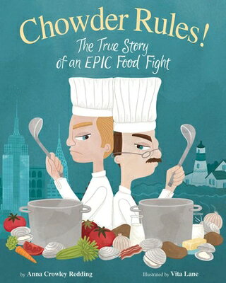 Chowder Rules!: The True Story of an Epic Food Fight CHOWDER RULES 