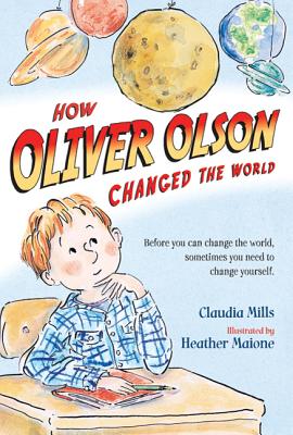 How Oliver Olson Changed the World HOW OLIVER OLSON CHANGED THE W [ Claudia Mills ]