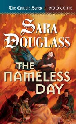 The Nameless Day CRUCIBLE BK01 NAMELESS DAY （Crucible） [ Sara Douglass ]