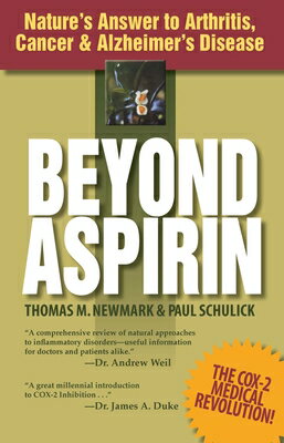 Beyond Aspirin: Nature 039 s Answer to Arthritis, Cancer Alzheimer 039 s Disease BEYOND ASPIRIN Thomas M. Newmark