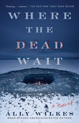 Where the Dead Wait WHERE THE DEAD WAIT [ Ally Wilkes ]