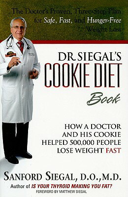 Dr. Siegal's Cookie Diet Book: How a Doctor and His Cookie Helped 500,000 People Lose Weight Fast DR SIEGALS COOKIE DIET BK [ Sanford Siegal, D.O. ]