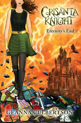Crisanta Knight: Eternity's End: Volume 9 CRISANTA KNIGHT ETERNITYS END （Crisanta Knight） [ Geanna Culbertson ]