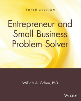 Entrepreneur and Small Business Problem Solver ENTREPRENEUR & SMALL BUSINESS [ William A. Cohen ]