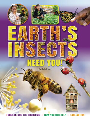 楽天楽天ブックスEarth's Insects Need You!: Understand the Problems, How You Can Help, Take Action EARTHS INSECTS NEED YOU [ Ruth Owen ]