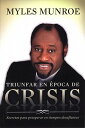 Triunfar en Epoca de Crisis: Secretos Para Prosperar en Tiempos Desafiantes = Overcoming Crisis SPA-TRIUNFAR EN EPOCA DE CRISI [ Myles Munroe ]