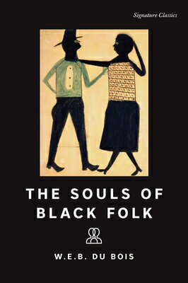 The Souls of Black Folk SOULS OF BLACK FOLK （Signature Editions） [ W. E. B. Du Bois ]