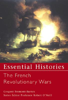 The French Revolutionary Wars FRENCH REVOLUTIONARY WARS （Essential Histories (Osprey Publishing)） 