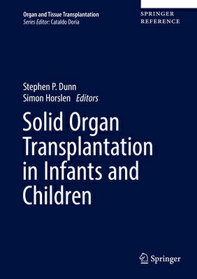 Solid Organ Transplantation in Infants and Children SOLID ORGAN TRANSPLANTATION IN （Organ and Tissue Transplantation） [ Stephen P. Dunn ]