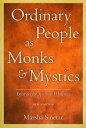 Ordinary People as Monks Mystics (New Edition): Lifestyles for Spiritual Wholeness ORDINARY PEOPLE AS MONKS MYS Marsha Sinetar