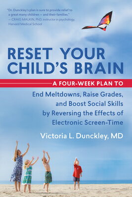 Reset Your Child's Brain: A Four-Week Plan to End Meltdowns, Raise Grades, and Boost Social Skills b