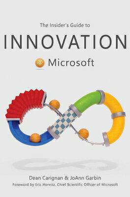 The Insider's Guide to Innovation at Microsoft INSIDERS GT INNOVATION AT MS [ Dean Carignan ]