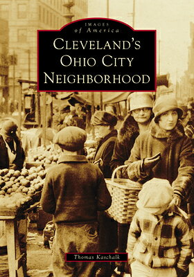 Cleveland's Ohio City Neighborhood CLEVELANDS OHIO CITY NEIGHBORH （Images of America） 