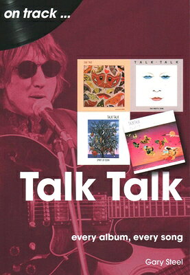 Talk Talk: Every Album, Every Song TALK TALK [ Gary Steel ]