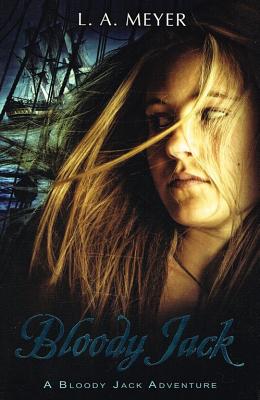 Bloody Jack: Being an Account of the Curious Adventures of Mary "Jacky" Faber, Ship's Boy BLOODY JACK （Bloody Jack Adventures (Prebound)） [ Louis A. Meyer ]