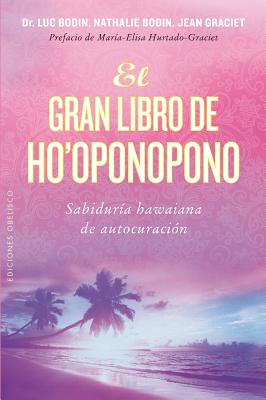 El Gran Libro de Ho'oponopono SPA-GRAN LIBRO DE HOOPONOPONO [ Luc Bodin ]