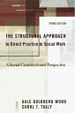 The Structural Approach to Direct Practice in Social Work: A Social Constructionist Perspective STRUCTURAL APPROACH TO DIRECT 