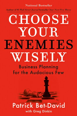 Choose Your Enemies Wisely: Business Planning for the Audacious Few CHOOSE YOUR ENEMIES WISELY [ Patrick Bet-David ]