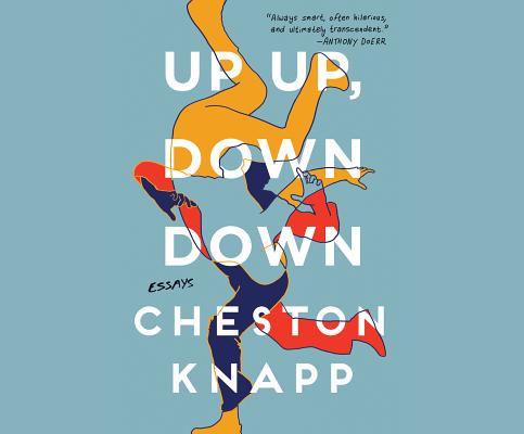 Up Up, Down Down: Essays UP UP DOWN DOWN M [ Cheston Knapp ]