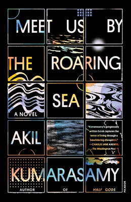 Meet Us by the Roaring Sea MEET US BY THE ROARING SEA [ Akil Kumarasamy ]