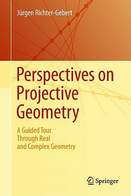 Perspectives on Projective Geometry: A Guided Tour Through Real and Complex Geometry PERSPECTIVES ON PROJECTIVE GEO Jurgen Richter-Gebert