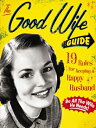 The Good Wife Guide: 19 Rules for Keeping a Happy Husband GOOD WIFE GD [ Ladies'...