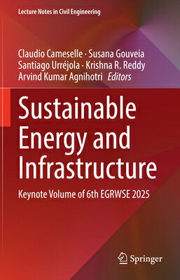 Sustainable Energy and Infrastructure: Keynote Volume of 6th Egrwse 2025 SUSTAINABLE ENERGY & INFRASTRU （Lecture Notes in Civil Engineering） 