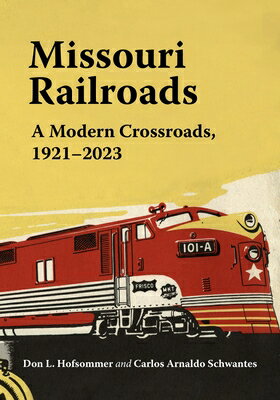 Missouri Railroads: A Modern Crossroads 1921-2023 MISSOURI RAILROADS Railroads ...