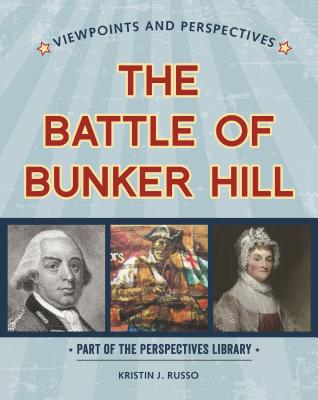 Viewpoints on the Battle of Bunker Hill VIEWPOINTS ON THE BATTLE OF BU （Perspectives Library: Viewpoints and Perspectives） 