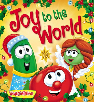 Joy to the World JOY TO THE WORLD （VeggieTales） Pamela Kennedy
