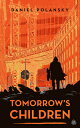 Tomorrow's Children TOMORROWS [ Daniel Polansky ]