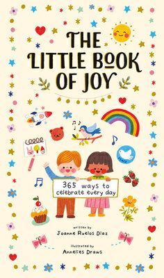 The Little Book of Joy: 365 Ways to Celebrate Every Day LITTLE BK OF JOY （Little Book of . . .） 