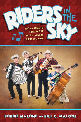 Riders in the Sky: Romancing the West with Music and Humor RIDERS IN THE SKY [ Bobbie Malone ]