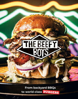 Beefy Boys: From Backyard BBQ to World-Class Burgers BEEFY BOYS [ The Beefy Boys ]